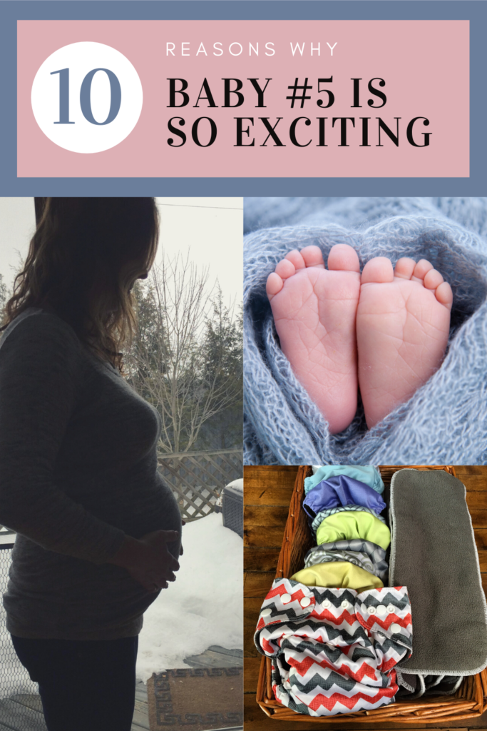 10 Reasons Why Baby #5 is So Exciting