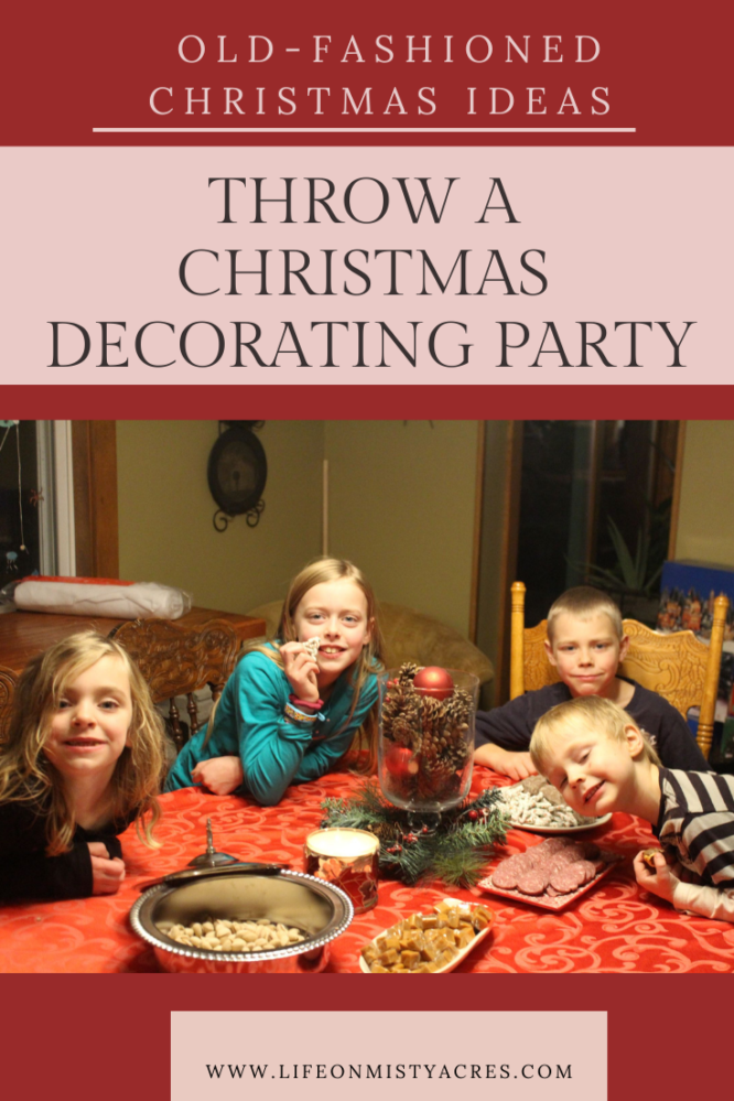 Throw a Christmas Decorating Party - Life on Misty Acres